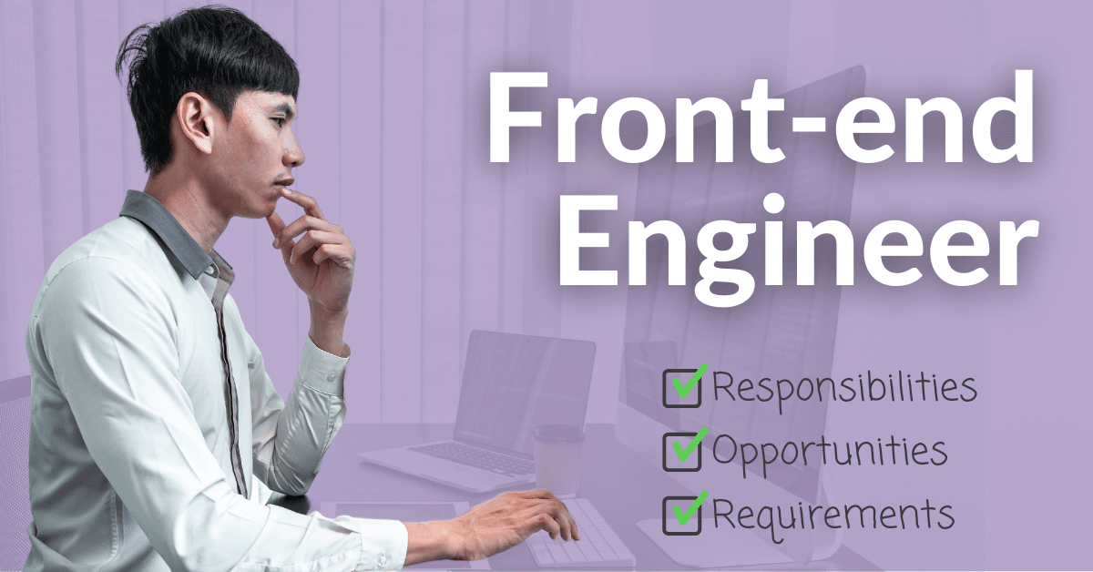 What is a Front end Engineer Responsibilities Opportunities